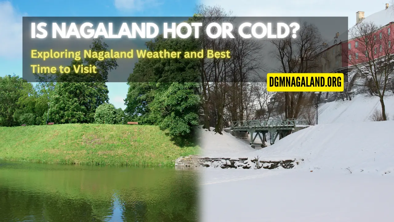 Is Nagaland Hot or Cold?